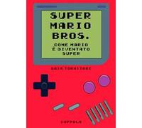 Super Mario Bros. Come Mario è diventato super