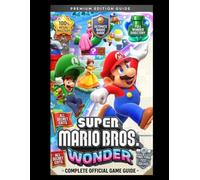 SUPER MARIO BROS WONDER: THE COMPLETE OFFICIAL GAME GUIDE Walkthrough, Cheats, & Advanced Strategies for 100% Completion