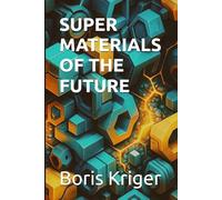 SUPER MATERIALS OF THE FUTURE