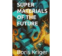 SUPER MATERIALS OF THE FUTURE