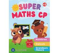 SUPER MATHS CP - LES MATHS FACILES ET SANS STRESS: Livre pédagogique de 108 pages, en couleur et conforme aux programmes.
