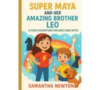 Super Maya and her Amazing Brother Leo - a Chess Adventure for Girls (and Boys)