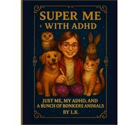 Super Me With ADHD: Calming Animal Coloring Book for Neurodivergent Kids (ADHD, Autism, Big Feelings): A Mindful Coloring Adventure for Every Unique Child