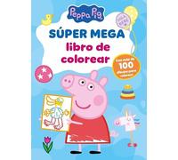 Súper mega libro de colorear (Peppa Pig. Actividades): Con más de 100 dibujos para colorear