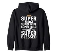 Super Mom Super Wife Super Tired But Super Blessed Felpa con Cappuccio