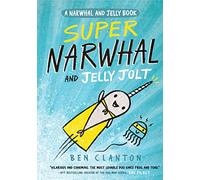Super Narwhal and Jelly Jolt: Funniest children’s graphic novel of 2019 for readers aged 5+: Book 2