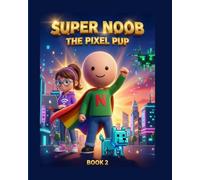 Super Noob Book 2: The Pixel Pup