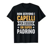 Super Padrino Padrino Divertente Non Servono I Capelli Maglietta