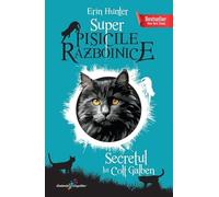 Super Pisicile Razboinice Vol.6: Secretul lui Colt Galben - Erin Hunter
