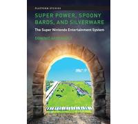 Super Power, Spoony Bards, and Silverware: The Super Nintendo Entertainment System