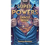 Super Powers Oracle Book: 53 Practical Messages to Discover the Right Power for Any Situation