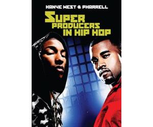 Super Producers in Hip Hop - Kanye West and Pharrell (DVD) Kanye West Pharrell