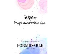 SUPER PSYCHOMOTRICIENNE / J'ai passé une année FORMIDABLE à tes côtés: Carnet de notes - 118 pages lignées format 13.97 X 21.59 cm - Cadeau ... - Cadeau original de fin d'année.