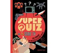 Super quiz. Serie tv. 500 domande per una sfida all'ultima puntata