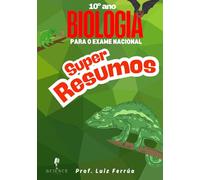 Super Resumos de Biologia 10º Ano preaparatório para o Exame Nacional