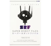 Super Robot Files 1982-2018. L'età d'oro dei robot giapponesi nella storia...