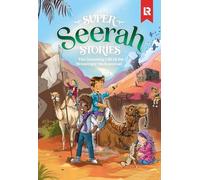 Super Seerah Stories: The Life of the Final Messenger