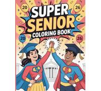 Super Senior Coloring Book - Class of 2026: With 50 Fun Superhero Coloring Pages for Graduating Seniors | Graduation Gift