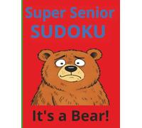 Super Senior Sudoku: Sudoku Puzzle Book for Seniors | It's a Bear | Sharp mind | Entertaining |110 Pages | 50 + Puzzles | Solutions included