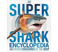 Super Shark Encyclopedia (Copertina rigida) DK Super Nature Encyclopedias