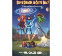 Super Sheroes in Outer Space: A Sparkly Space Adventure