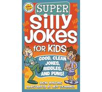 Super Silly Jokes for Kids: Good, Clean Jokes, Riddles, and Puns