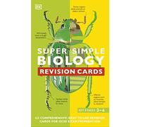 Super Simple Biology Revision Cards Key Stages 3 and 4: 125 Comprehensive, Easy-to-Use Revision Cards for GCSE Exam Preparation