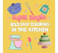 Super Simple Bold and Easy Coloring Book In The Kitchen