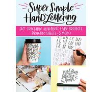 Super Simple Hand Lettering: 20 Traceable Alphabets, Easy Projects, Practice Sheets & More!: Beautiful Hand Lettering for the Absolute Beginner