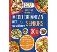 Super Simple Mediterranean Diet Cookbook for Seniors: A 30-Day Low-Sodium Meal Plan with Easy, Doctor-Approved Recipes with Large-Print to Boost Heart ... Shopping Lists for Healthy Eating After 60