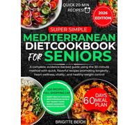 Super Simple Mediterranean Diet Cookbook For Seniors: A complete, evidence-backed guide using the 30-minute method with quick, flavorful recipes ... vitality, and healthy weight control