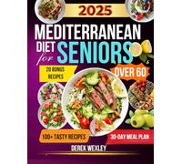 Super Simple & Quick: Mediterranean Diet Cookbook for Seniors Over 60: 100+ Easy Recipes for Longevity, Memory, and Weight Balance · A Complete, Science-Backed Guide to Healthy Aging