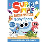 Super Simple Sing & Color: Baby Shark Coloring Book
