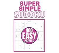 Super Simple Sudoku: 400 Easy Sudoku Puzzles for Relaxation and Fun: Enjoy Stress-Free Sudoku with Easy Puzzles for Adults and Kids