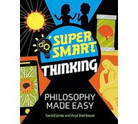 Super Smart Thinking: Philosophy Made Easy