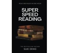 Super Speed Reading Learn How To Read 300 Pages In 1 Hour Fast Reading Mental Performance: Proven Speed Reading Techniques A Guide for Beginners on How to Read Faster With Comprehension