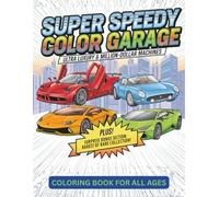 Super Speedy Color Garage - Coloring Book: Unleash Your Creativity with Ultra Luxury & Million-Dollar Supercars Coloring Book for All Ages
