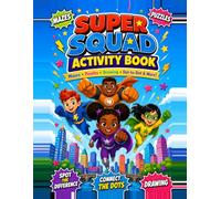 Super Squad Activity Book: Mazes, Puzzles, Dot-to-Dot, Spot the Difference, Drawing & More for Kids Ages 3-6