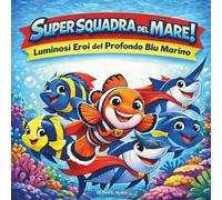 Super Squadra del Mare!: Libri di storie per bambini| Eroi del mare profondo con pesci luminosi| Filastrocche| Avventura| Animali| Pesci| Per bambini dai 3 agli 8 anni| 30 pagine| Dimensioni 8,5 x 8,5