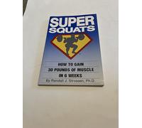 Super Squats: How to Gain 30 Pounds of Muscle in 6 Weeks