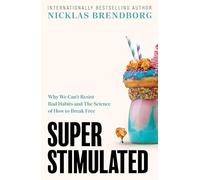 Super Stimulated: How Our Biology Is Being Manipulated to Create Bad Habits - and What We Can Do About It: How Our Biology Is Being Manipulated to ... The ultimate New Year, New Me book for 2026