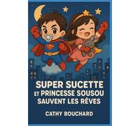 Super Sucette et Princesse Sousou sauvent les rêves