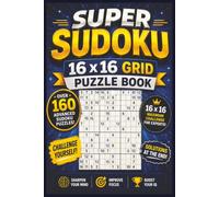 Super Sudoku 16x16 grid Puzzle Book: Advanced Sudoku puzzles for experts | Try out these mind twisting puzzles | 6x9 Inches | 160 Hard Puzzles | Solutions Included