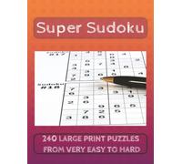 Super Sudoku: 240 Large Print Puzzles from Very Easy to Hard