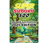 SUPER Sudoku 500 - 2025 Edition: 500 New 9x9 Puzzles