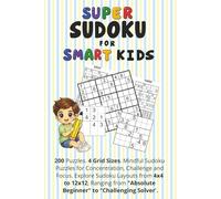 Super Sudoku for Smart Kids: Super Sudoku for Smart Kids: Mindful Sudoku Puzzles for Concentration, Challenge and Focus | 6x9 Inches, 200+ Pages | 200 ... and Tips Included | Solutions Included