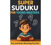Super Sudoku for Young Masters: Fun and Brain-Boosting Puzzles