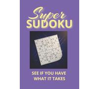 Super Sudoku Puzzle Book: Sudoku Puzzles to Challenge the Mind | Help Challenge the Mind, Grow, and Focus | 6x9 inches, 110 Pages | 50+ Puzzles | Solutions Included