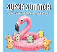 Super Summer: A 'Tiny Animals, Big World' Coloring Book