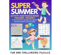 Super Summer Activity and Puzzle Book for Kids - Volume 1: Fun and Challenging Puzzles